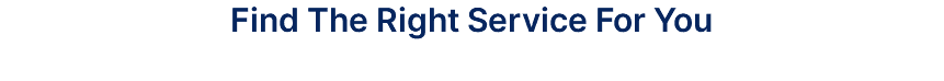 Find The Right Service For You